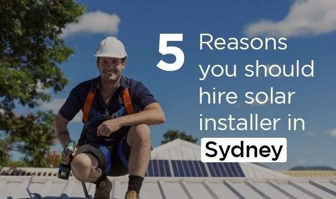 Reasons you should Hire a Solar Installer