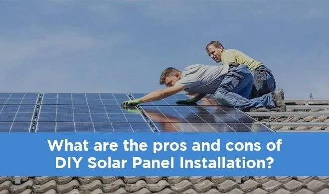 Pros and Cons of DIY Solar Panel
