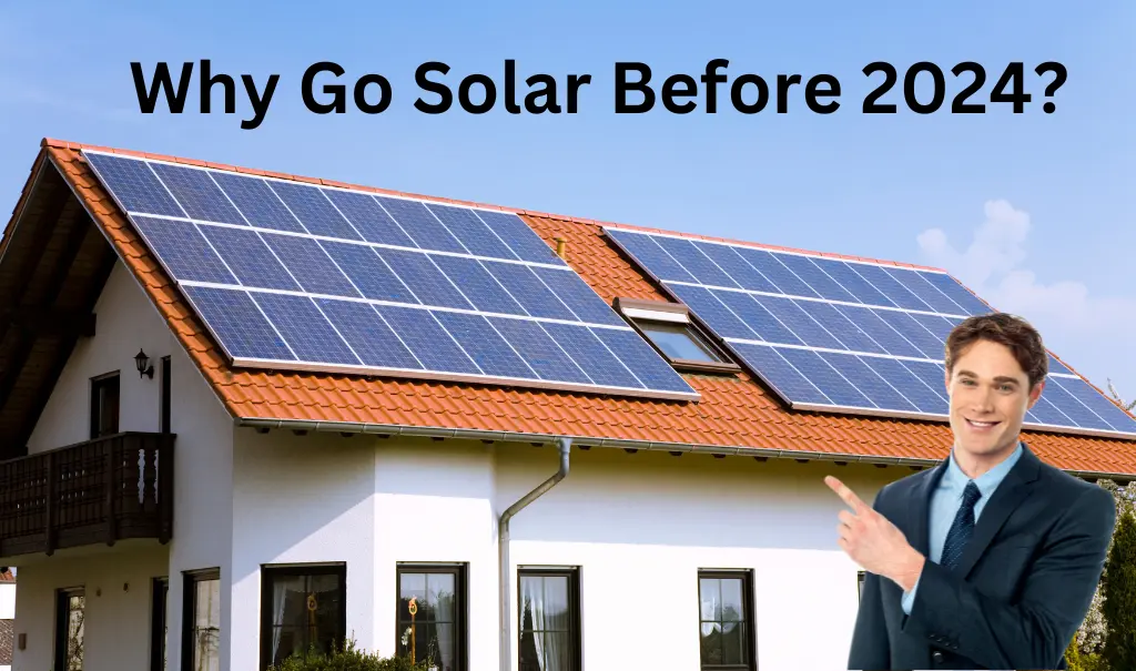 Go Solar Before 2024