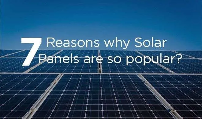 Reasons Why Solar Panels are so Popular